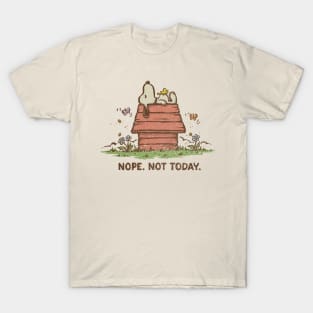 Nope. Not Today. T-Shirt